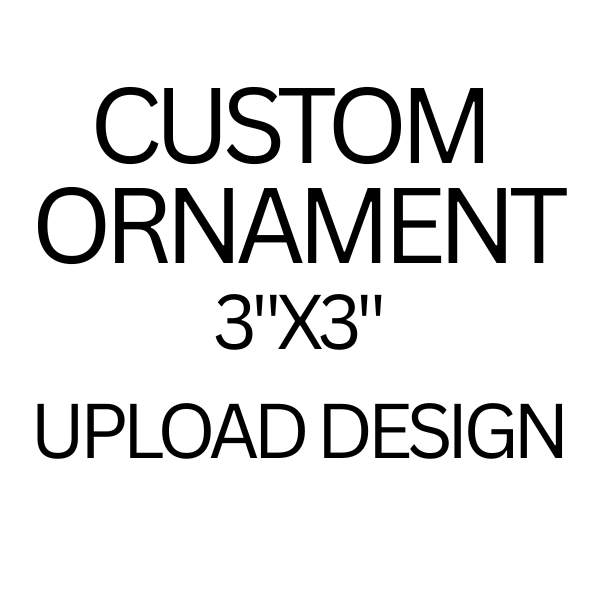 Custom Ornament 3"x3"